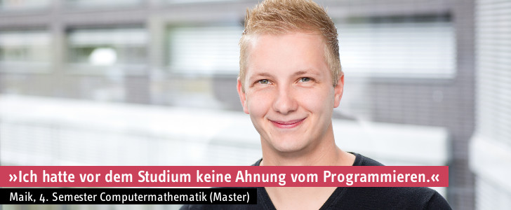 Maik, 4. Semester Computermathematik (Master)