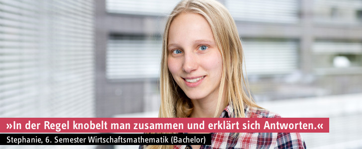 Stephanie, 4. Semester Wirtschaftsmathematik (Bachelor)